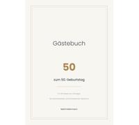 Gästebuch zum 50. Geburtstag: Für 100 Gäste zum Eintragen | Mit nummerierten Einträgen, Geschenkeliste mit Übertrag, Dankeskarten-Übersicht und Bilanz des Festes | A4
