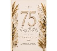 Gästebuch zum 75. Geburtstag - Boho Edition: Wunderschönes Erinnerungsbuch für liebe Wünsche, Herzensmomente und besondere Erinnerungen