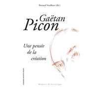 Gaëtan Picon Une pensée de la création - Gaëtan Picon - Sorbonne Universite Presses - broché - Essai