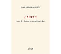 Gaétan (suite de « Anne, prêtre, prophète et roi ») - Benoît Bied-Charreton - Verone Eds - broché - Roman