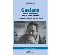 Gaetano. Histoire d’un immigré dans un village savoyard: La France m’a donné le pain et la liberté