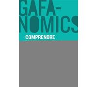 GAFANOMICS – Comprendre les superpouvoirs des GAFA pour jouer à armes égales – Groupe Eyrolles