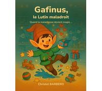 Gafinus, le Lutin Maladroit: Quand la maladresse devient magie...