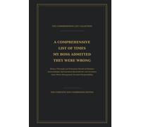 GAG/JOKE BOOK | A Comprehensive List of Times My Boss Admitted They Were Wrong: Being a Thorough and Exhaustive Record of Mistakes Acknowledged, Bad ... Upon Which Management Accepted Responsibility