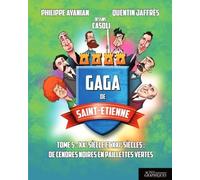 Gaga de Saint-Etienne: Tome 5, XXe-XXIe siècle : De cendres noires en paillettes vertes