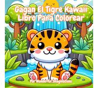 Gagan El Tigre Kawaii Libro Para Colorear: Lleno de escenas de la vida diaria de este adorable tigre, este libro ofrece a jóvenes artistas la ... de Gagan en colores brillantes y vibrantes.