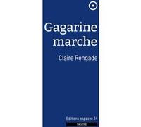 Gagarine marche Claire Rengade (Auteur)