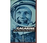 Gagarine ou Le rêve russe de l'espace