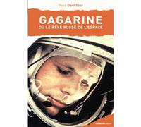 Gagarine ou Le rêve russe de l'espace