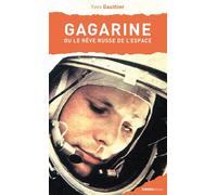 Gagarine Ou le rêve russe de l'espace - Yves Gauthier - Ginkgo Eds - broché - Guide