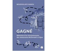 Gagné: Mémoires d’un révolutionnaire des restaurants McDonald’s à Dijon