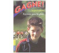 Gagne ! Tome 1 : En Route Vers La Gloire
