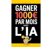 Gagner 1000€ par Mois avec l’IA: Le Plan Étape par Étape pour Créer un Revenu en Ligne Même en Partant de Zéro | Gagner de l’Argent avec l’IA | Gagner ... Internet | Liberté et Indépendance Financière