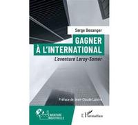 Serge Bésanger – Gagner à l’international : L’aventure Leroy-Somer – Préface Jean-Claude Laloire – Broché