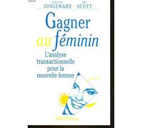 Gagner au féminin : L'analyse transactionnelle pour la nouvelle femme