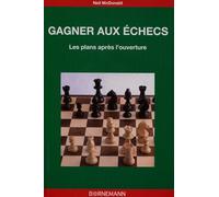 Gagner Aux Échecs - Les Plans Après L'ouverture