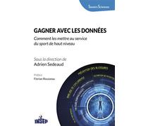 Gagner avec les données Comment mettre les données au service du sport de haut niveau - Adrien Sedeaud - Institut National Du Sport Et De L'education Physique - broché - Guide