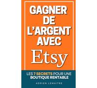 Gagner de l’Argent avec Etsy: Les 7 Secrets pour une Boutique Rentable avec les Produits Digitaux | Vendre ses Créations en Ligne | Vendre sur Etsy | SEO et Marketing sur Etsy
