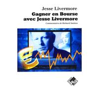 Gagner en Bourse avec Jesse Livermore - Jesse Livermore - Valor Eds - broché - Etude