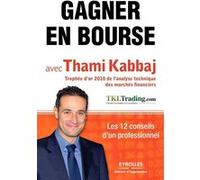 Gagner en bourse avec Thami Kabbaj Thami Kabbaj (Auteur)