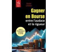 Gagner en Bourse, entre l'audace et la rigueur Entre l'audace et la rigueur - Didier Vitrac - Decryptage - broché - Guide