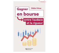 Gagner en Bourse entre l'audace et la rigueur Entre l'audace et la rigueur - Didier Vitrac - Decryptage - broché - Guide