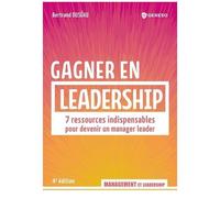 Gagner En Leadership - 7 Ressources Indispensables Pour Devenir Un Manager Leader