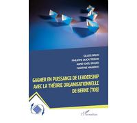 Gagner en puissance de leadership avec la théorie organisationnelle de Berne (TOB) - Brun Gilles - L'harmattan - broché - Guide