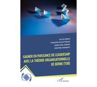 Gagner en puissance de leadership avec la théorie organisationnelle de Berne (TOB) - Brun Gilles - L'harmattan - broché - Guide