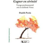 Gagner en sérénité Danièle Perrin (Auteur)