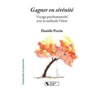 Gagner En Sérénité - Voyage Psychosensoriel Avec La Méthode Vittoz