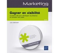 Gagner en visibilité - 9 actions clés pour développer sa présence et conquérir son public