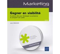 Gagner en visibilité - 9 actions clés pour développer sa présence et conquérir son public - Julien Debacker - Eni Editions - broché - Guide
