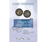 Gagner ensemble. Comment résoudre les conflits sans dispute