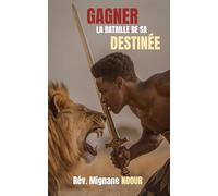 GAGNER LA BATAILLE DE SA DESTINEE