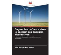 Gagner la confiance dans le secteur des énergies alternatives