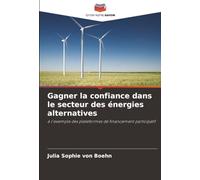 Gagner la confiance dans le secteur des énergies alternatives: à l'exemple des plateformes de financement participatif