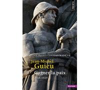 Gagner la paix (La France contemporaine, t 5): 1914-1929