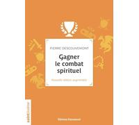 Gagner le combat spirituel - Nouvelle édition augmentée