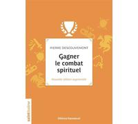 Gagner le combat spirituel Nouvelle édition augmentée - Pierre Descouvemont - Emmanuel Eds De L' - broché - Essai