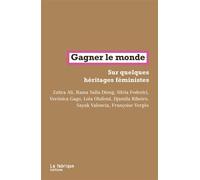 Gagner le monde Sur quelques héritages féministes - Zahra Ali - La Fabrique Eds - broché - Essai