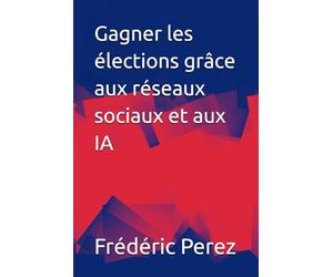 Gagner les élections grâce aux réseaux sociaux et aux IA