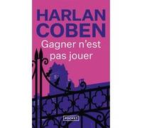 Gagner n'est pas jouer Harlan Coben (Auteur), Roxane Azimi (Traduction)