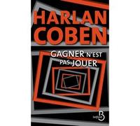 Gagner n'est pas jouer Harlan Coben (Auteur), Roxane Azimi (Traduction)