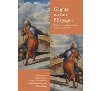 Gagner ou fuir l'Espagne Écritures transfuges, écritures refuges au Siècle d’or - Paloma Bravo - Presses De La Sorbonne Nouvelle - broché - Essai