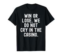 Gagner ou Perdre, on ne pleure Pas au Casino Bold Confident T-Shirt