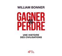 Gagner Ou Perdre - Une Histoire Des Civilisations