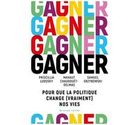 Gagner - Pour Que La Politique Change (Vraiment) Nos Vies