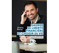 Gagner sa liberté financière et choisir sa vie