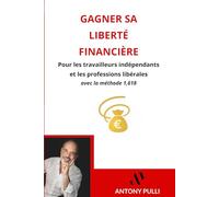 Gagner sa liberté financière pour les travailleurs indépendants et les professions libérales avec La Méthode 1,618
